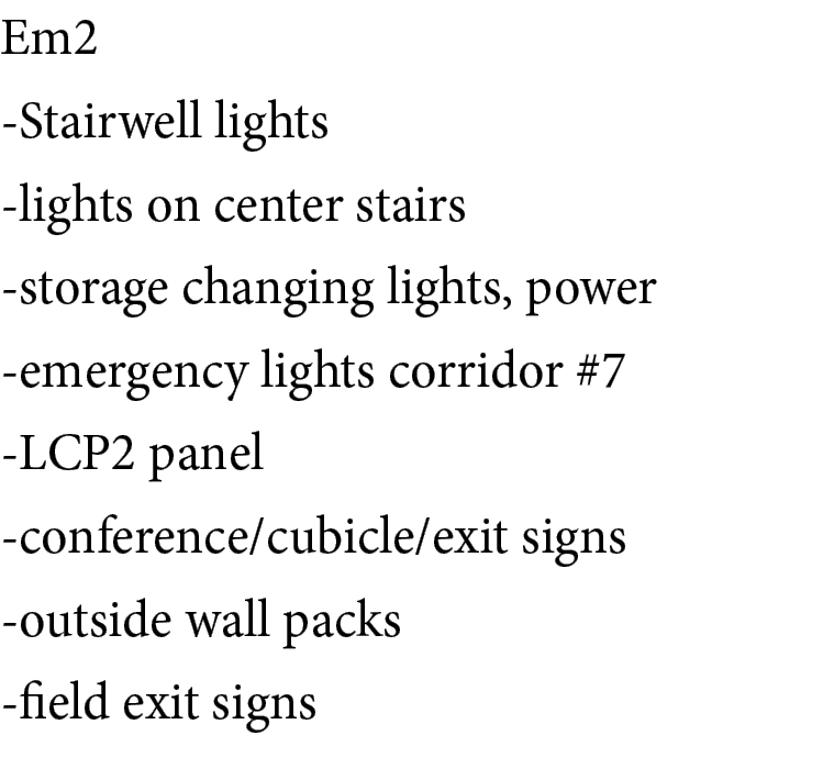 Em2 Stairwell lights lights on center stairs storage changing lights, power emergency lights corridor #7 LCP2 panel c...